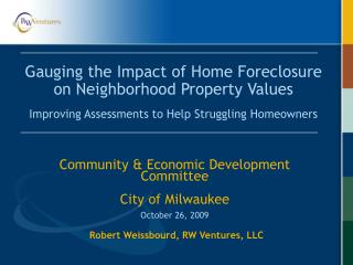 Gaging the Effect of Home Dispossession on Neighborhood Property Estimations Enhancing Appraisals to Help Battling Mortg