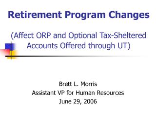Retirement Program Changes (Influence ORP and Discretionary Expense Shielded Records Offered through UT)