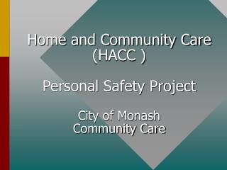 Home and Group Care (HACC ) Individual Wellbeing Venture City of Monash Group Care