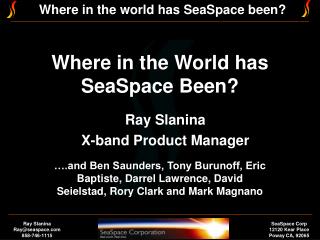 Where On the planet has SeaSpace Been?