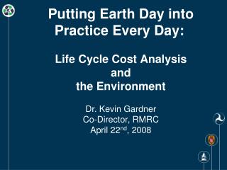 Putting Earth Day into Practice Each Day: Life Cycle Cost Investigation and The earth