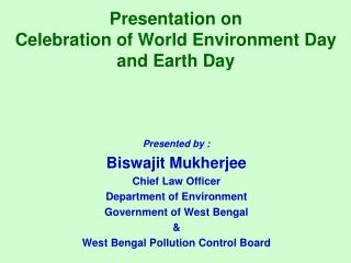 Displayed by : Biswajit Mukherjee Boss Law Officer Division of Environment Administration of West Bengal and West Bengal
