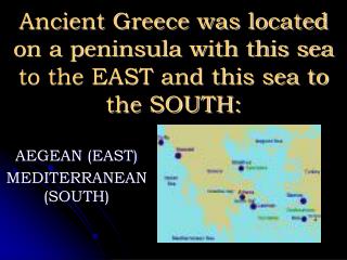 Antiquated Greece was situated on a landmass with this ocean toward the EAST and this ocean toward the SOUTH: