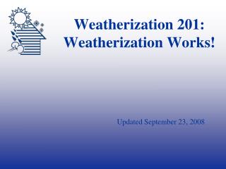 Weatherization 201: Weatherization Works!