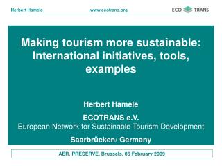Making tourism more reasonable: Global activities, devices, cases Herbert Hamele ECOTRANS e.V. European System for Maint