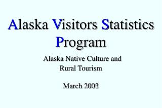 A laska V isitors S tatistics P rogram Gold country Local Society and Provincial Tourism Walk 2003