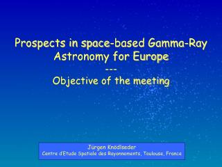 Prospects in space-based Gamma-Beam Cosmology for Europe - Goal of the meeting