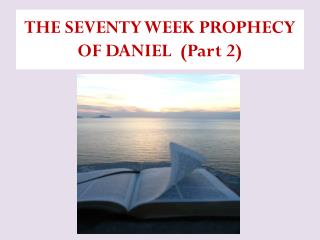 THE SEVENTY WEEK Prescience OF DANIEL (Section 2)