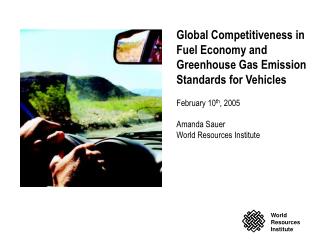 Worldwide Intensity in Mileage and Nursery Gas Outflow Gauges for Vehicles February 10 th , 2005 Amanda Sauer World Asse