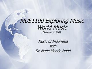 MUS1100 Investigating Music World Music Semester 1, 2006
