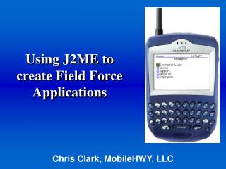 Utilizing J2ME to make Field Power Applications