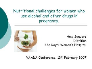 Dietary difficulties for ladies who use liquor and different medications in pregnancy.