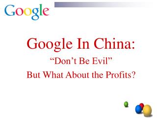 Google In China: "Don't Be Underhanded" Yet Shouldn't something be said about the Benefits?