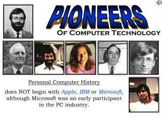 PC History does NOT start with Apple , IBM or Microsoft , in spite of the fact that Microsoft was an early member in the