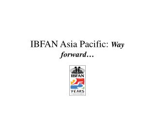IBFAN Asia Pacific: Route forward