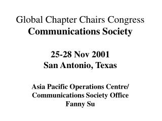 Worldwide Part Seats Congress Correspondences Society 25-28 Nov 2001 San Antonio, Texas Asia Pacific Operations Center/I