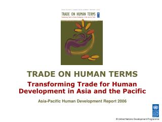 Exchange ON HUMAN TERMS Changing Exchange for Human Advancement in Asia and the Pacific Asia-Pacific Human Improvement R