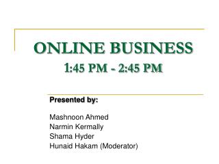 ONLINE BUSINESS 1 :45 PM - 2:45 PM