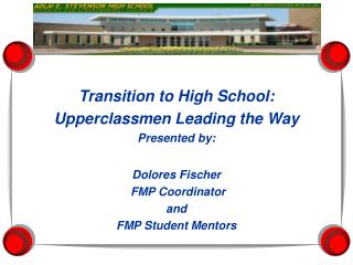 Move to Secondary School: Upperclassmen Driving the Path Exhibited by: Dolores Fischer FMP Facilitator and FMP Understud