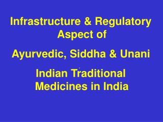 Framework and Administrative Part of Ayurvedic, Siddha and Unani Indian Customary Prescriptions in India