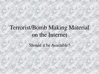 Terrorist/Bomb Making Material on the Web