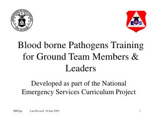 Blood borne Pathogens Preparing for Ground Colleagues and Pioneers