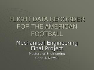 FLIGHT Information RECORDER FOR THE AMERICAN FOOTBALL
