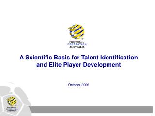 An Experimental Premise for Ability Distinguishing proof and World class Player Advancement October 2006