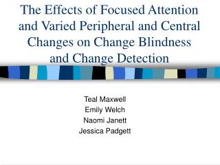 The Impacts of Centered Consideration and Differed Fringe and Focal Changes on Change Visual deficiency and Change Ident