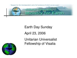 Earth Day Sunday April 23, 2006 Unitarian Universalist Partnership of Visalia
