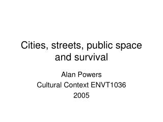 Urban communities, lanes, open space and survival