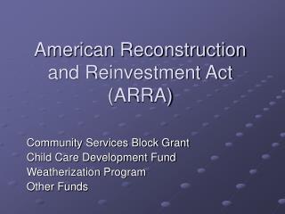 American Remaking and Reinvestment Act (ARRA)