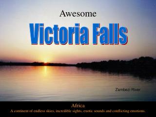 Africa A landmass of unlimited skies, mind boggling sights, fascinating sounds and clashing feelings.