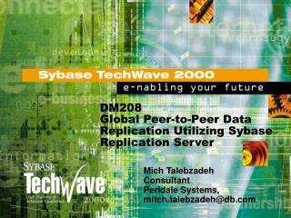 DM208 Worldwide Distributed Information Replication Using Sybase Replication Server