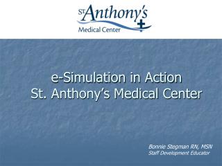  E-Simulation in real life St. Anthony s Medical Center 
