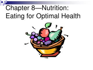  Part 8 Nutrition: Eating for Optimal Health 