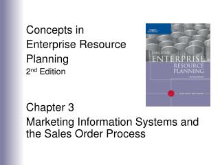  Ideas in Enterprise Resource Planning second Edition Chapter 3 Marketing Information Systems and the Sales Order Proc 