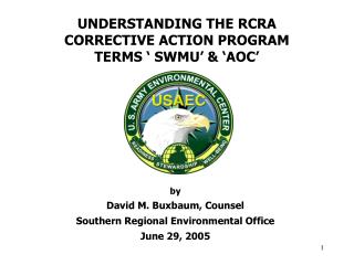  UNDERSTANDING THE RCRA CORRECTIVE ACTION PROGRAM TERMS SWMU AOC 