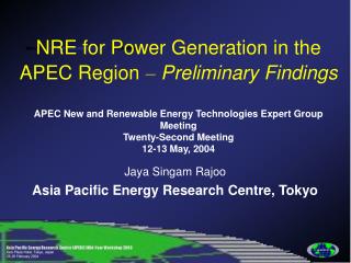  NRE for Power Generation in the APEC Region Preliminary Findings APEC New and Renewable Energy Technologies Expert 