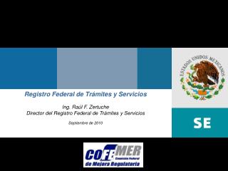  Registro Federal de Tr vermin y Servicios Ing. Ra l F. Zertuche Director del Registro Federal de Tr vermin y Servicios 