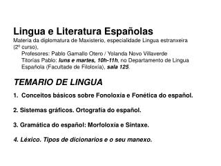  Lingua e Literatura Espa olas Materia da diplomatura de Maxisterio, especialidade Lingua estranxeira 2 curso, Profeso 