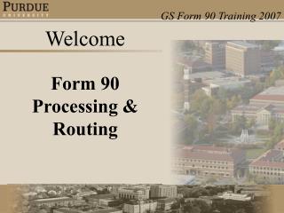  Welcome Form 90 Processing Routing 