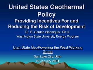  United States Geothermal Policy Providing Incentives For and Reducing the Risk of Development 