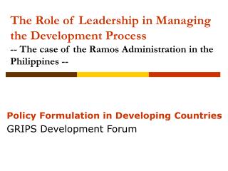  The Role of Leadership in Managing the Development Process - The instance of the Ramos Administration in the Philippine