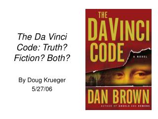  The Da Vinci Code: Truth Fiction Both 
