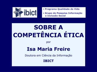  SOBRE A COMPET NCIA TICA por Isa Maria Freire Doutora em Ci ncia da Informa o IBICT 
