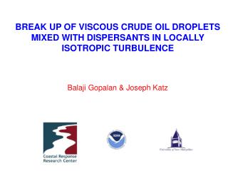  Separation OF VISCOUS CRUDE OIL DROPLETS MIXED WITH DISPERSANTS IN LOCALLY ISOTROPIC TURBULENCE 