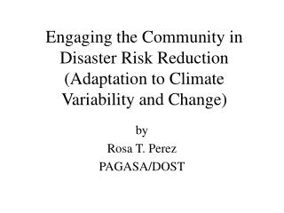  Connecting with the Community in Disaster Risk Reduction Adaptation to Climate Variability and Change 