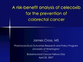  A danger advantage examination of celecoxib for the aversion of colorectal tumor 