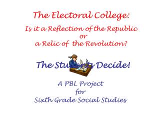  The Electoral College: Is it a Republic's Reflection or 